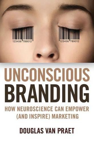 Unconscious Branding by Douglas Van Praet