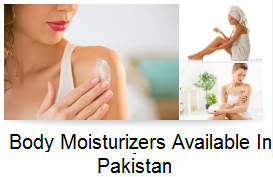 Body Moisturizers for Every Skin Type Available In Pakistan