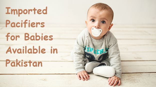 Imported Pacifiers for Babies Available in Pakistan