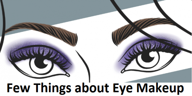 Few Things about Eye Makeup