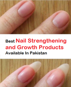 Best Nail Strengthening and Growth Products Available In Pakistan