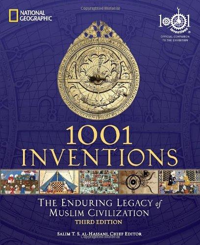 The Enduring Legacy of Muslim Civilization 1001 Inventions