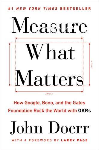 Measure What Matters: How Google, Bono, and the Gates Foundation Rock the World