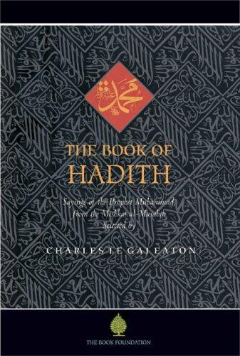 The Book of Hadith: Sayings of the Prophet Muhammad from the Mishkat al Masabih