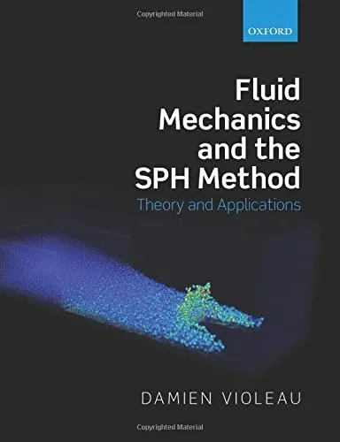 Fluid Mechanics and the SPH Method: Theory and Applications Fluid Mechanics and the SPH Method: Theory and Applications