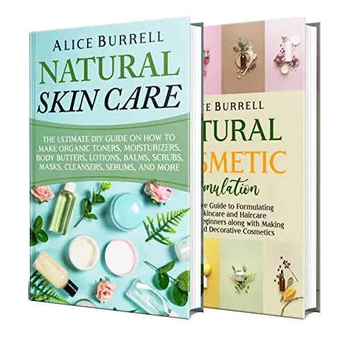 Natural Skin Care and Cosmetic Formulation: How You Can Make Toners, Moisturizers, Body Butters, Lotions, Balms, Scrubs, Masks, Cleansers, Serums, Haircare Products, Cosmetics, and Perfumes Natural Skin Care and Cosmetic Formulation: How You Can Make Toners, Moisturizers, Body Butters, Lotions, Balms, Scrubs, Masks, Cleansers, Serums, Haircare Products, Cosmetics, and Perfumes