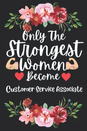 Mothers Day Gifts: Only The Strongest Women Become Customer Service Associate: Perfect Appreciations and Mothers Day Journal present for Mum. Funny ... and Gag gift for Mother and Ladies co workers Mothers Day Gifts: Only The Strongest Women Become Customer Service Associate: Perfect Appreciations and Mothers Day Journal present for Mum. Funny ... and Gag gift for Mother and Ladies co workers