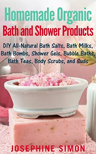 Homemade Organic Bath and Shower Products: DIY All-Natural Bath Salts, Bath Milks, Bath Bombs, Shower Gels, Bubble Baths, Bath Teas, Body Scrubs, Body Cleansers and Suds (DIY Beauty Products) Homemade Organic Bath and Shower Products: DIY All-Natural Bath Salts, Bath Milks, Bath Bombs, Shower Gels, Bubble Baths, Bath Teas, Body Scrubs, Body Cleansers and Suds (DIY Beauty Products)